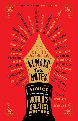 Always Take Notes: Advice from some of the world's greatest writers - Simon Akam,Rachel Lloyd - cover