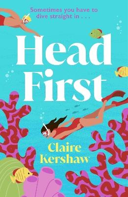 Head First: Escape into this sun-drenched rivals to lovers romance - Claire Kershaw - cover