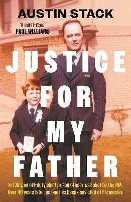 Justice For My Father: 'A must-read' - Paul Williams - Austin Stack - cover