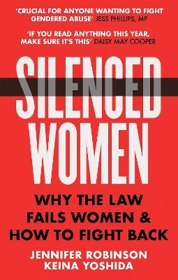 Silenced Women: Why The Law Fails Women and How to Fight Back - Jennifer Robinson,Keina Yoshida - cover