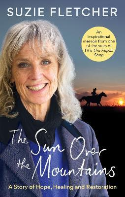 The Sun Over The Mountains: A Story of Hope, Healing and Restoration - Suzie Fletcher - cover