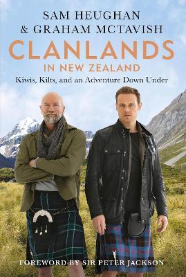 Clanlands in New Zealand: Kiwis, Kilts, and an Adventure Down Under - Sam Heughan,Graham McTavish - cover