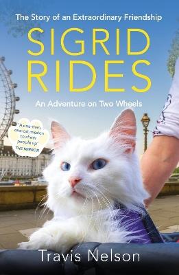Sigrid Rides: The Story of an Extraordinary Friendship and An Adventure on Two Wheels - Travis Nelson - cover