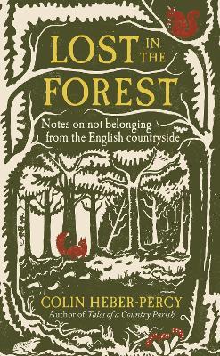 Lost in the Forest: Notes on not belonging from the English countryside - Colin Heber-Percy - cover