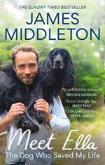 Meet Ella: The Dog Who Saved My Life: The Sunday Times Bestseller