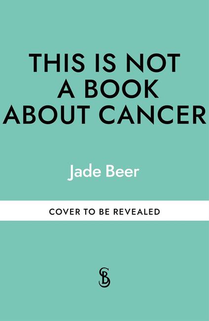 This is Not a Book About Cancer