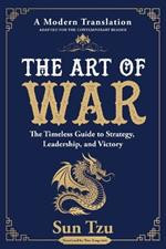 The Art of War: The Timeless Guide to Strategy, Leadership, and Victory