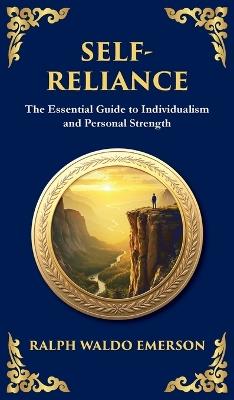 Self-Reliance: Embrace Your Individuality and Unlock True Independence (Deluxe Hardbound Edition) - Ralph Waldo Emerson - cover