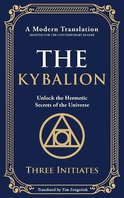 The Kybalion: Unlock the Hermetic Secrets of the Universe - Three Initiates - cover