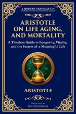 Aristotle on Life, Aging, and Mortality