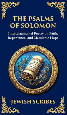 The Psalms of Solomon: Sacred Songs of Faith and Hope (Deluxe Hardbound Edition) - Jewish Scribes - cover