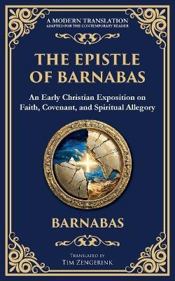 The Epistle of Barnabas: A Journey Through Faith and Understanding - Barnabas Companion of Paul - cover