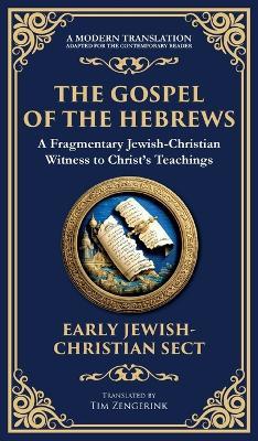 The Gospel of the Hebrews: A Lost Spiritual Classic (Deluxe Hardbound Edition) - Anonymous Early Jewish-Christian Sect - cover