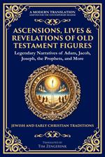 Ascensions, Lives & Revelations of Old Testament Figures