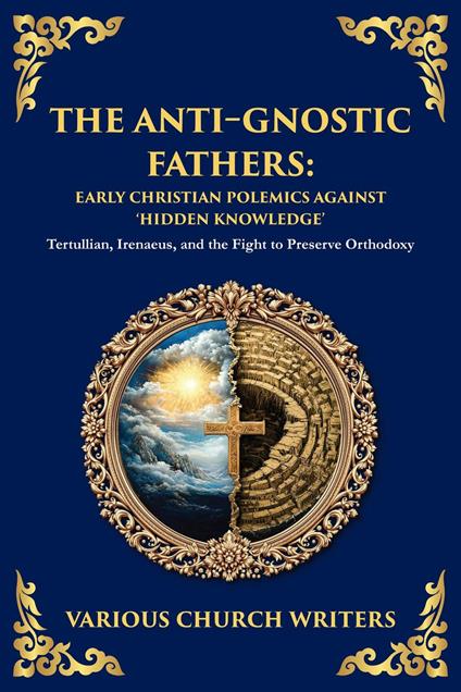 The Anti-Gnostic Fathers