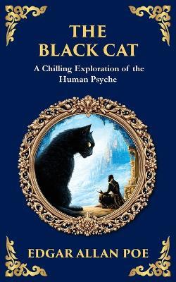 The Black Cat: Poe's Chilling Gothic Horror Classic - Madness and Murderous Obsession - Edgar Allan Poe - cover