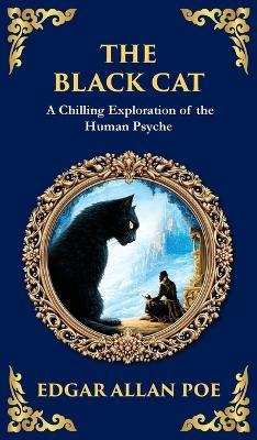 The Black Cat: Poe's Chilling Gothic Horror Classic - Madness and Murderous Obsession (Deluxe Hardbound Edition) - Edgar Allan Poe - cover