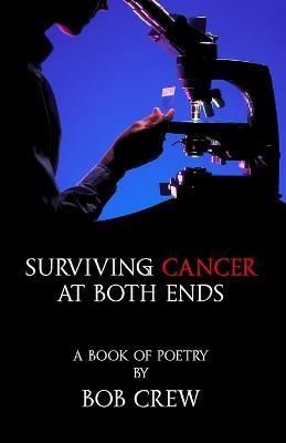 Surviving Cancer At Both Ends - Bob Crew - cover