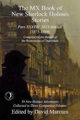 The MX Book of New Sherlock Holmes Stories Part XXXVII: 2023 Annual (1875-1889) - cover