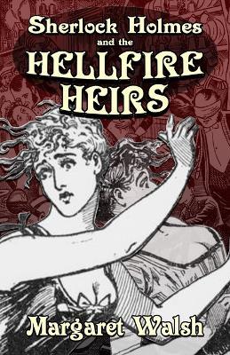Sherlock Holmes and The Hellfire Heirs - Margaret Walsh - cover