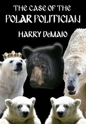 The Case of The Polar Politician (Octavius Bear 20) - Harry Demaio - cover