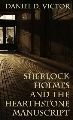 Sherlock Holmes and The Hearthstone Manuscript - Daniel D Victor - cover