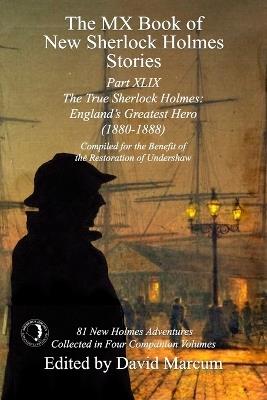 The MX Book of New Sherlock Holmes Stories Part XLIX: The True Sherlock Holmes: England's Greatest Hero (1880-1888) - cover
