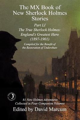 The MX Book of New Sherlock Holmes Stories Part LI: The True Sherlock Holmes: England's Greatest Hero (1897-1901) - cover