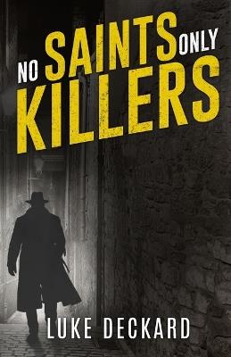 No Saints Only Killers - Luke Deckard - cover