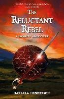 The Reluctant Rebel: A Jacobite Novel - Barbara Henderson - cover