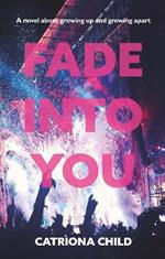 Fade into You