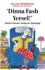 'Dinna Fash Yersel, Scotland!': Scottish Grannies' Sayings for Challenging Times