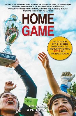 Home Game: The story of the Homeless World Cup - Mel Young,Peter Barr - cover