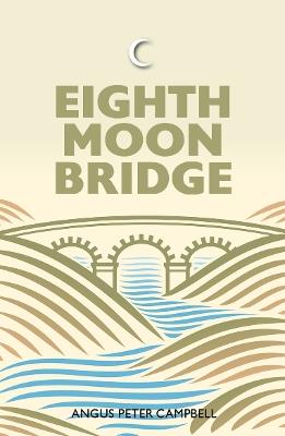 Eighth Moon Bridge - Angus Peter Campbell - cover