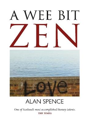 A Wee Bit More Zen - Alan Spence - cover