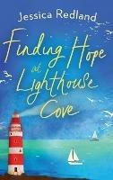 Finding Hope at Lighthouse Cove: An uplifting story of love, friendship and hope from Jessica Redland - Jessica Redland - cover