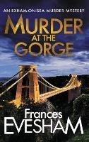 Murder at the Gorge: The latest gripping murder mystery from bestseller Frances Evesham - Frances Evesham - cover