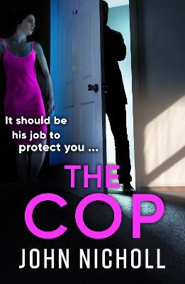 The Cop: A shocking, gripping thriller from John Nicholl - John Nicholl - cover