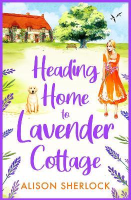 Heading Home to Lavender Cottage: The start of a BRAND NEW heartwarming series from Alison Sherlock for 2023 - Alison Sherlock - cover
