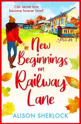 New Beginnings on Railway Lane: An uplifting rural romantic read from Alison Sherlock - Alison Sherlock - cover