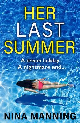 Her Last Summer: The completely gripping psychological thriller from Nina Manning - Nina Manning - cover
