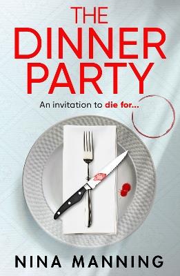 The Dinner Party: Prepare to be GRIPPED by the BRAND NEW psychological thriller from Nina Manning for 2025 - Nina Manning - cover