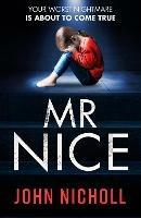 Mr Nice: A gripping, shocking psychological thriller - John Nicholl - cover