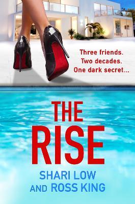The Rise: As seen on ITV - a gritty, glamorous thriller from Shari Low and TV's Ross King - Shari Low,Ross King - cover