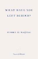 What Have You Left Behind? - Bushra al-Maqtari - cover