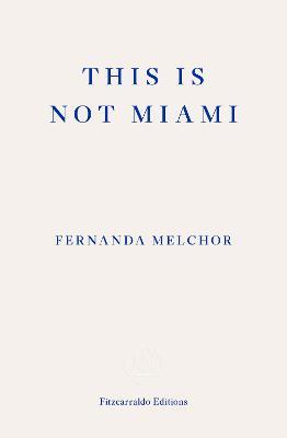 This is Not Miami - Fernanda Melchor - cover