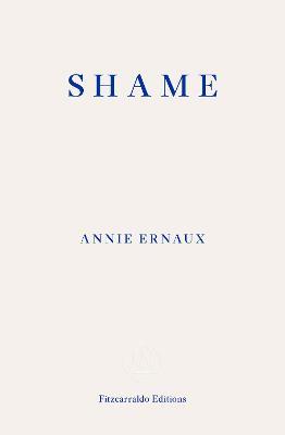 Shame – WINNER OF THE 2022 NOBEL PRIZE IN LITERATURE - Annie Ernaux - cover