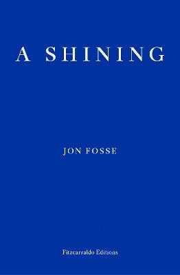 A Shining — WINNER OF THE 2023 NOBEL PRIZE IN LITERATURE - Jon Fosse - cover