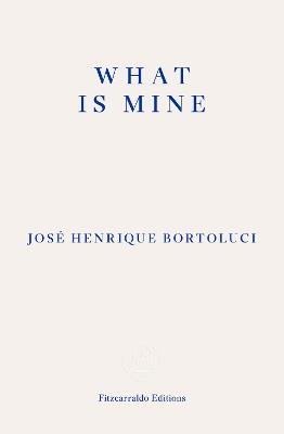 What Is Mine - José Henrique Bortoluci - cover