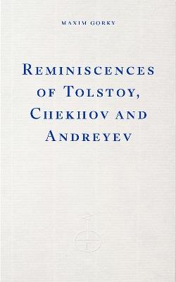 Reminiscences of Tolstoy, Chekhov and Andreyev - Maxim Gorky - cover